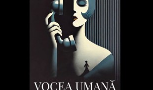 „Vocea umană” va avea premiera la Teatrului Național de Operetă și Musical „Ion Dacian”