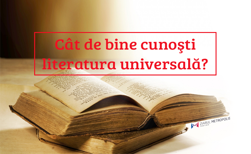 Cât de bine cunoşti literatura universală?